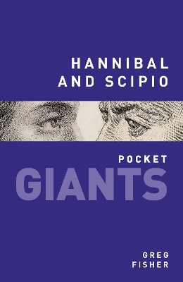 Hannibal and Scipio: pocket GIANTS by Greg Fisher
