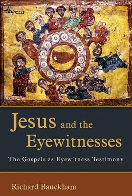 Jesus and the Eyewitnesses by Richard Bauckham