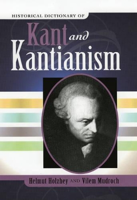 Historical Dictionary of Kant and Kantianism by Vilem Mudroch