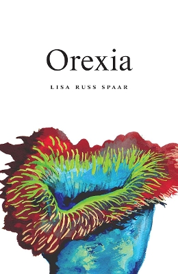 Orexia by Lisa Russ Spaar