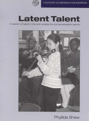 Latent Talent: In Search of Talent in the Arts Outside the Formal Education Sector book