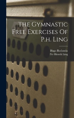 The Gymnastic Free Exercises Of P.h. Ling book