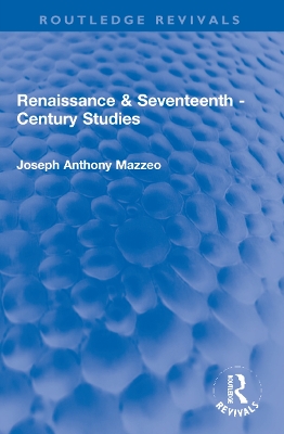 Renaissance & Seventeenth - Century Studies by Joseph Anthony Mazzeo