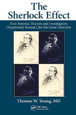 The Sherlock Effect: How Forensic Doctors and Investigators Disastrously Reason Like the Great Detective book