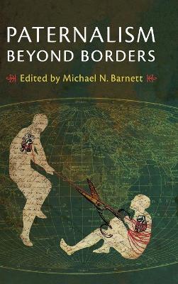 Paternalism beyond Borders by Michael N. Barnett