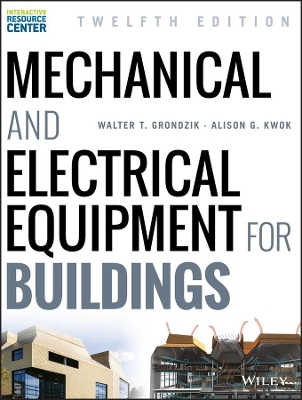 Mechanical and Electrical Equipment for Buildings by Walter T. Grondzik