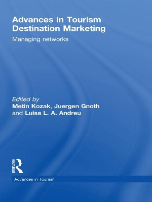 Advances in Tourism Destination Marketing: Managing Networks by Metin Kozak