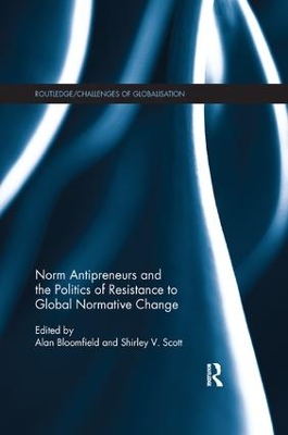 Norm Antipreneurs and the Politics of Resistance to Global Normative Change by Alan Bloomfield