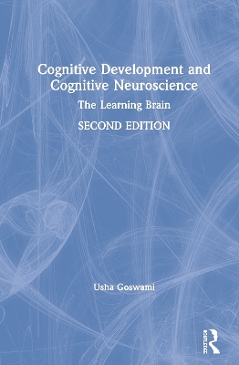 Cognitive Development and Cognitive Neuroscience: The Learning Brain by Usha Goswami