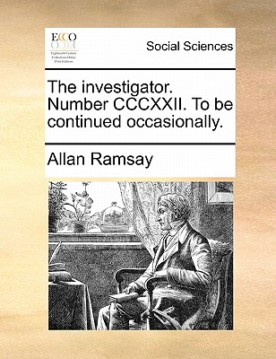 The Investigator. Number CCCXXII. to Be Continued Occasionally. book