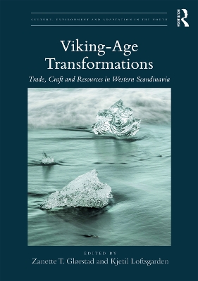 Viking-Age Transformations: Trade, Craft and Resources in Western Scandinavia by Zanette T. Glørstad