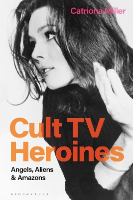 Cult TV Heroines: Angels, Aliens and Amazons book