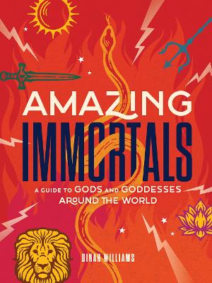 Amazing Immortals: A Guide to Gods and Goddesses Around the World book