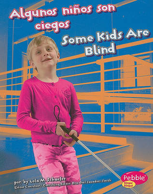 Algunos Ninos Son Ciegos/Some Kids Are Blind by Lola M Schaefer