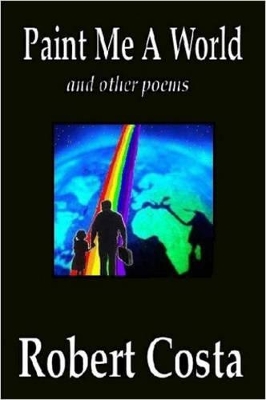 Paint Me A World and Other Poems by Robert Costa