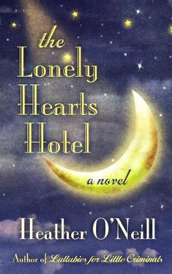 The The Lonely Hearts Hotel by Heather O'Neill