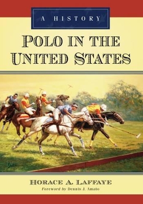 Polo in the United States by Horace A. Laffaye