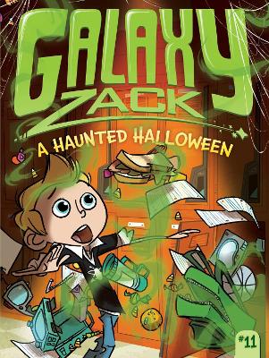 Galaxy Zack #11: A Haunted Halloween by Ray O'Ryan