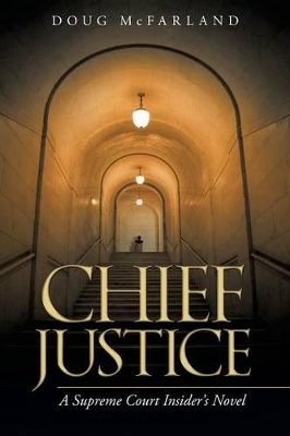 Chief Justice: A Supreme Court Insider's Novel book