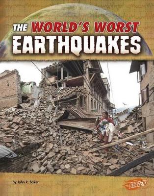 Worlds Worst Earthquakes (Worlds Worst Natural Disasters) book