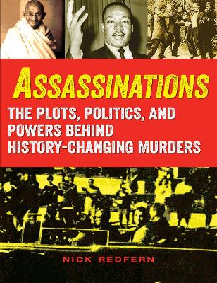 Assassinations: The Plots, Politics, and Powers behind History-Changing Murders by Nick Redfern