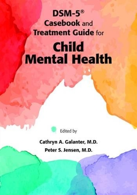 DSM-5 (R) Casebook and Treatment Guide for Child Mental Health book