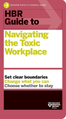 HBR Guide to Navigating the Toxic Workplace book