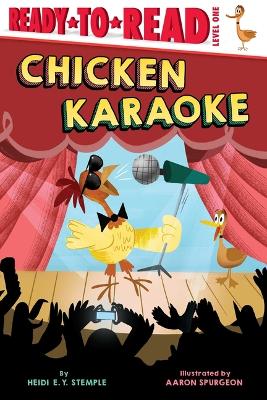 Chicken Karaoke: Ready-To-Read Level 1 by Heidi E y Stemple