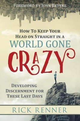 How to Keep Your Head on Straight in a World Gone Crazy book