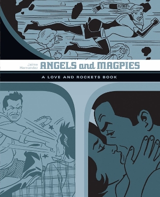 Angels And Magpies: The Love And Rockets Library Vol. 13 book