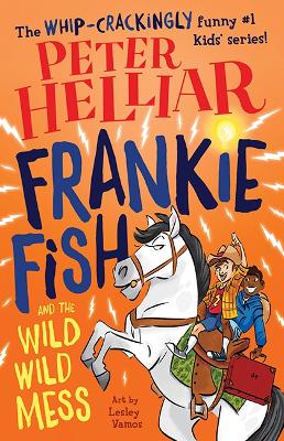 Frankie Fish and the Wild Wild Mess by Peter Helliar