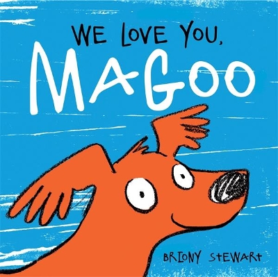 We Love You, Magoo: 2021 CBCA Book of the Year Awards Shortlist Book by Briony Stewart