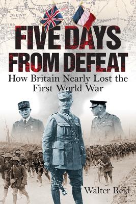 Five Days From Defeat by Walter Reid