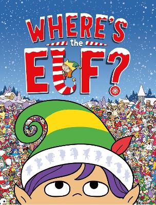 Where's the Elf?: A Christmas Search and Find Book by Chuck Whelon