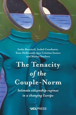 The Tenacity of the Couple-Norm: Intimate Citizenship Regimes in a Changing Europe book