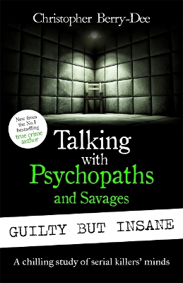 Talking with Psychopaths and Savages: Guilty but Insane book