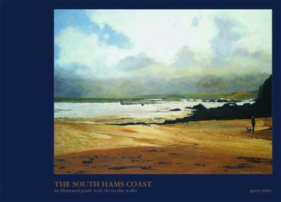 The South Hams Coast: An Illustrated Guide with 18 Circular Walks book