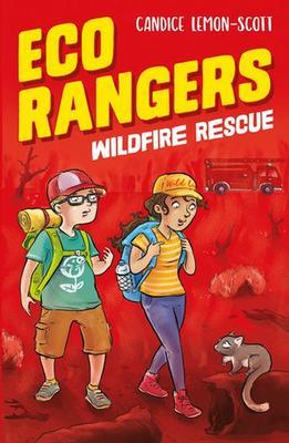 Eco Rangers: Wildfire Rescue by Candice Lemon-Scott