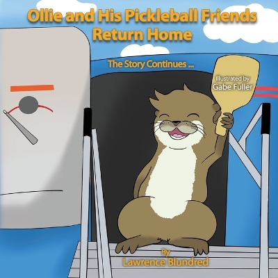 Ollie & His Pickleball Friends Return Home: The story continues... book