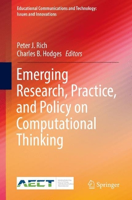 Emerging Research, Practice, and Policy on Computational Thinking by Peter J. Rich