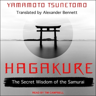 Hagakure: The Secret Wisdom of the Samurai by Alexander Bennett
