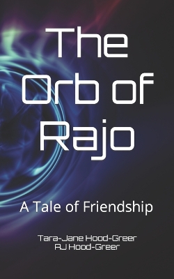 The Orb of Rajo: A Tale of Friendship book