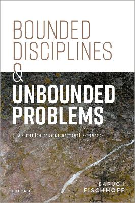 Bounded Disciplines and Unbounded Problems: A Vision for Management Science book