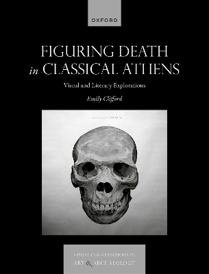 Figuring Death in Classical Athens: Visual and Literary Explorations book