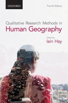 Qualitative Research Methods in Human Geography by Iain Hay