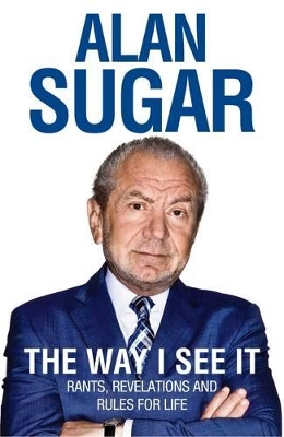 The Way I See It by Alan Sugar