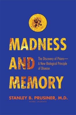 Madness and Memory by Stanley B. Prusiner