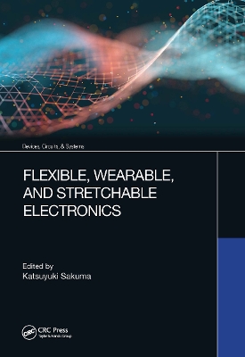 Flexible, Wearable, and Stretchable Electronics book