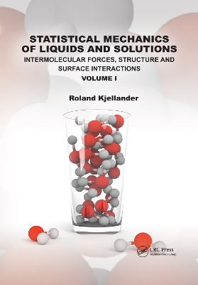 Statistical Mechanics of Liquids and Solutions: Intermolecular Forces, Structure and Surface Interactions book