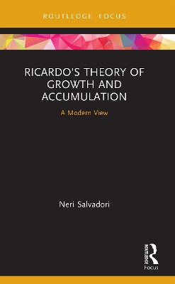 Ricardo's Theory of Growth and Accumulation: A Modern View by Neri Salvadori